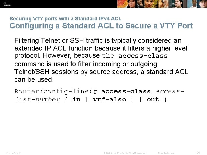 Securing VTY ports with a Standard IPv 4 ACL Configuring a Standard ACL to