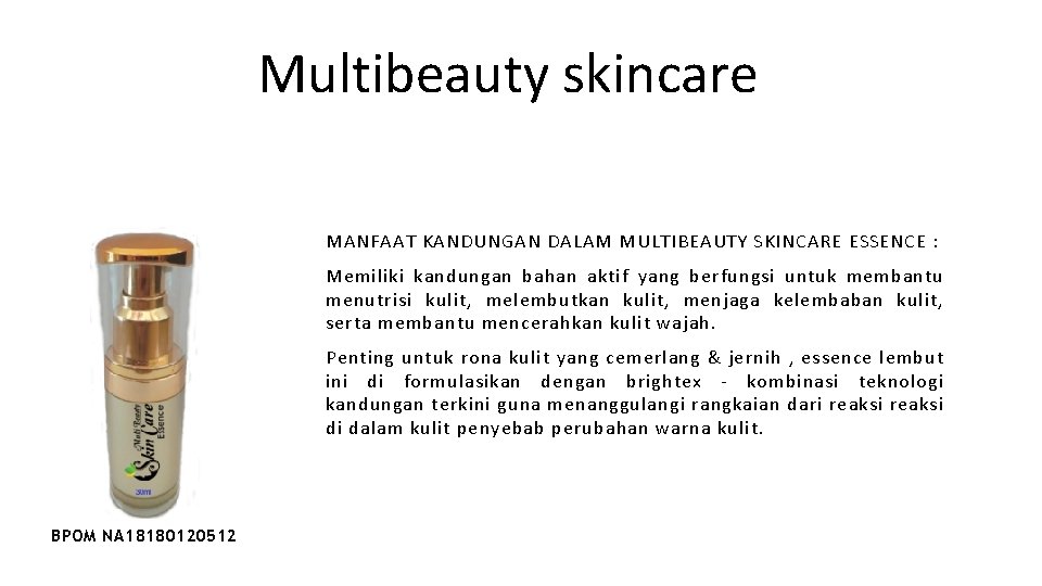 Multibeauty skincare MANFAAT KANDUNGAN DALAM MULTIBEAUTY SKINCARE ESSENCE : Memiliki kandungan bahan aktif yang