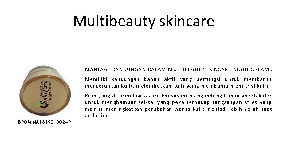 Multibeauty skincare MANFAAT KANDUNGAN DALAM MULTIBEAUTY SKINCARE NIGHT CREAM : Memiliki kandungan bahan aktif