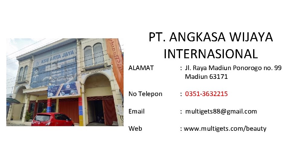 PT. ANGKASA WIJAYA INTERNASIONAL ALAMAT : Jl. Raya Madiun Ponorogo no. 99 Madiun 63171 PT. ANGKASA WIJAYA INTERNASIONAL ALAMAT : Jl. Raya Madiun Ponorogo no. 99 Madiun 63171