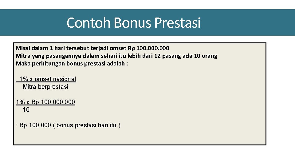Contoh Bonus Prestasi Misal dalam 1 hari tersebut terjadi omset Rp 100. 000 Mitra Contoh Bonus Prestasi Misal dalam 1 hari tersebut terjadi omset Rp 100. 000 Mitra