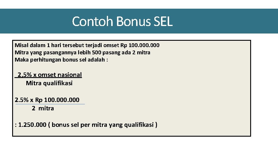 Contoh Bonus SEL Misal dalam 1 hari tersebut terjadi omset Rp 100. 000 Mitra