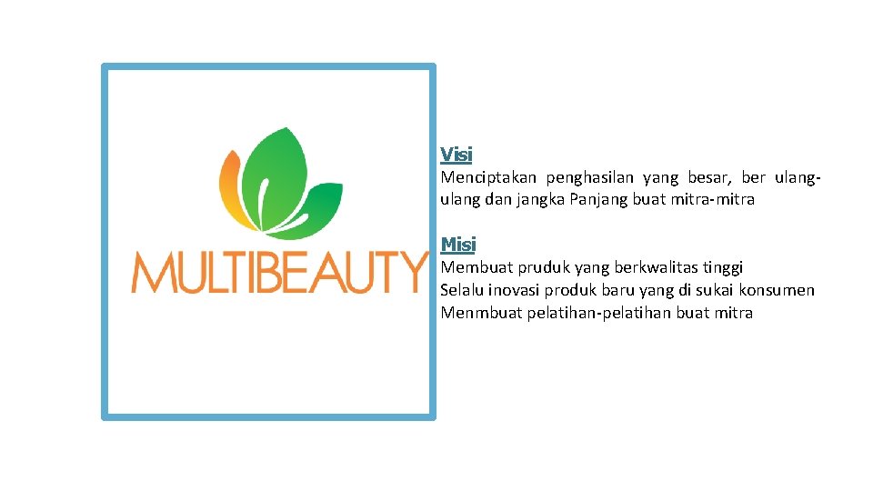 Visi Menciptakan penghasilan yang besar, ber ulang dan jangka Panjang buat mitra-mitra Misi Membuat Visi Menciptakan penghasilan yang besar, ber ulang dan jangka Panjang buat mitra-mitra Misi Membuat