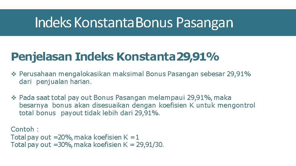 Indeks Konstanta. Bonus Pasangan Penjelasan Indeks Konstanta 29, 91% v Perusahaan mengalokasikan maksimal Bonus