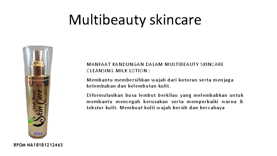 Multibeauty skincare MANFAAT KANDUNGAN DALAM MULTIBEAUTY SKINCARE CLEANSING MILK LOTION : Membantu membersihkan wajah