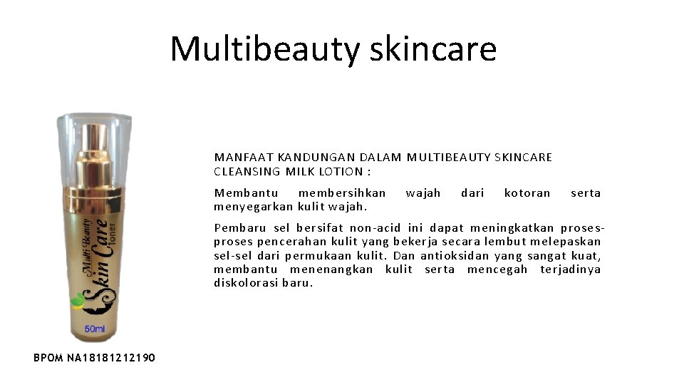 Multibeauty skincare MANFAAT KANDUNGAN DALAM MULTIBEAUTY SKINCARE CLEANSING MILK LOTION : Membantu membersihkan menyegarkan