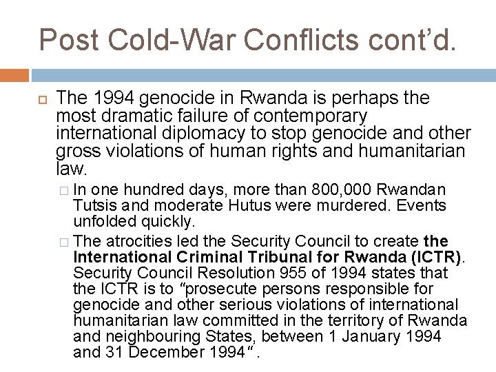 Post Cold-War Conflicts cont’d. The 1994 genocide in Rwanda is perhaps the most dramatic