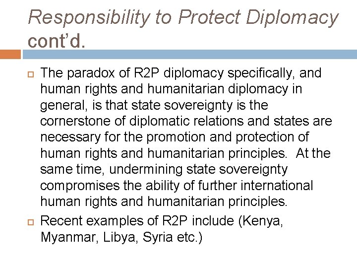 Responsibility to Protect Diplomacy cont’d. The paradox of R 2 P diplomacy specifically, and