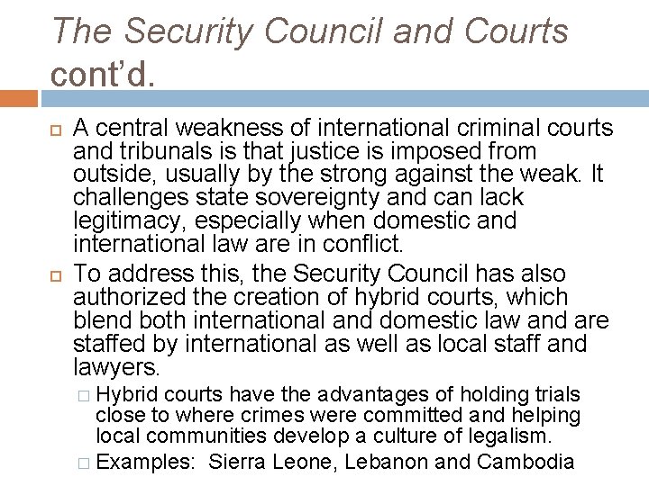 The Security Council and Courts cont’d. A central weakness of international criminal courts and