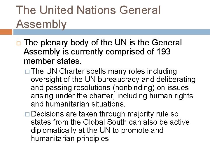 The United Nations General Assembly The plenary body of the UN is the General