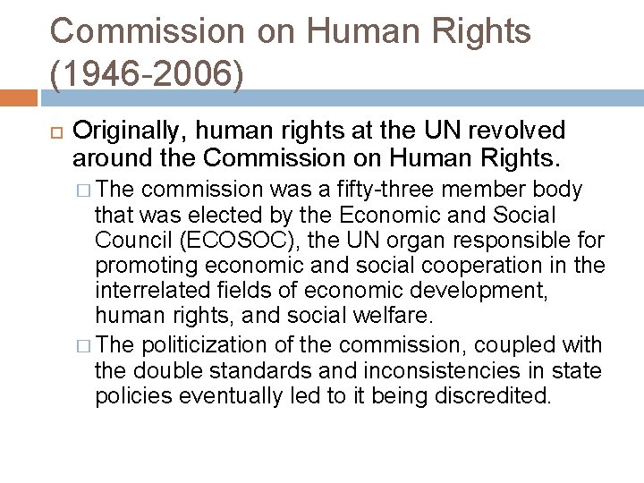 Commission on Human Rights (1946 -2006) Originally, human rights at the UN revolved around