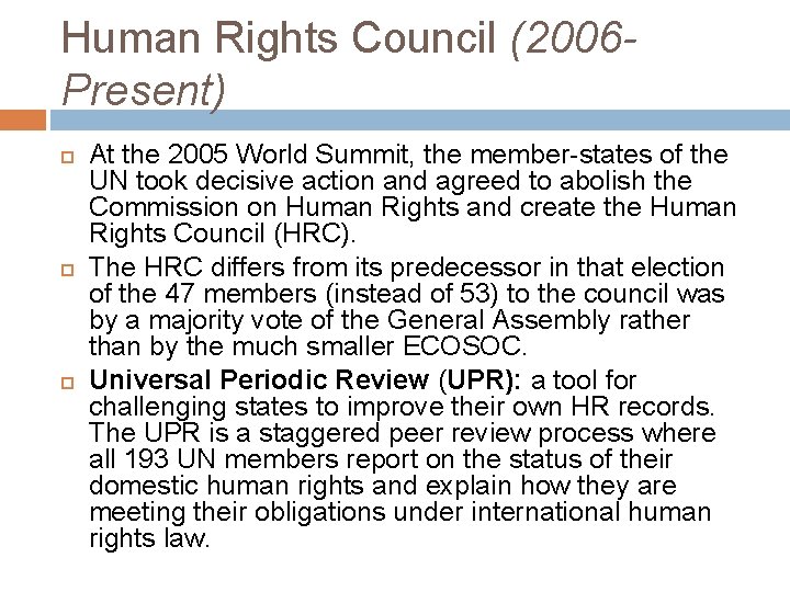 Human Rights Council (2006 Present) At the 2005 World Summit, the member-states of the