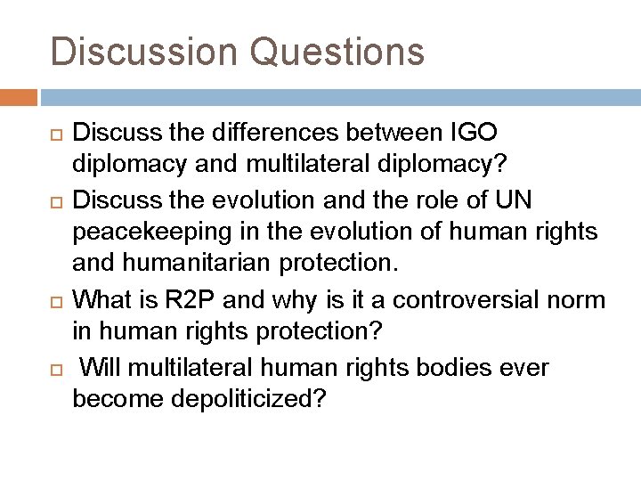 Discussion Questions Discuss the differences between IGO diplomacy and multilateral diplomacy? Discuss the evolution