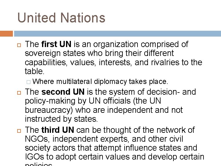 United Nations The first UN is an organization comprised of sovereign states who bring