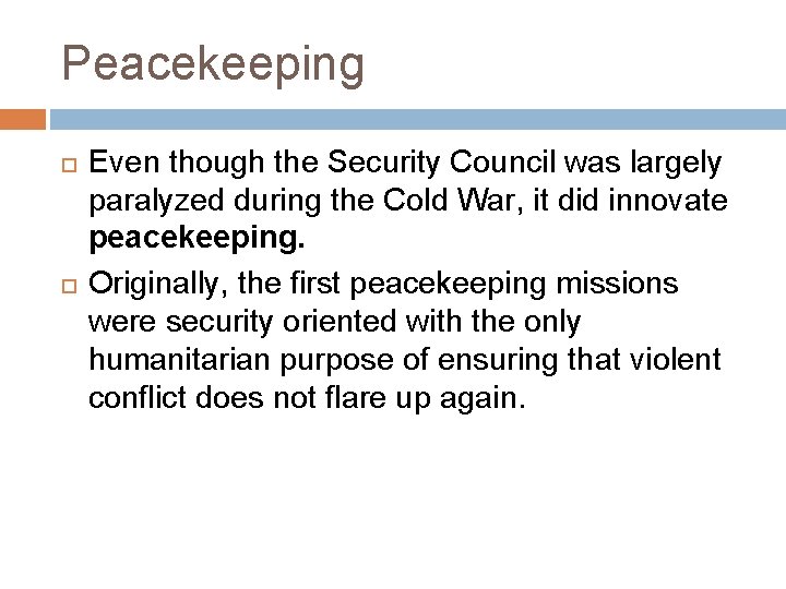 Peacekeeping Even though the Security Council was largely paralyzed during the Cold War, it