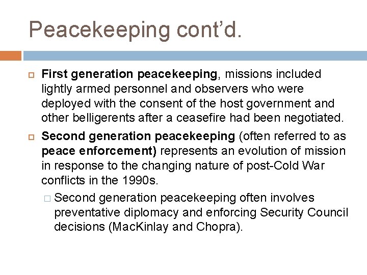 Peacekeeping cont’d. First generation peacekeeping, missions included lightly armed personnel and observers who were
