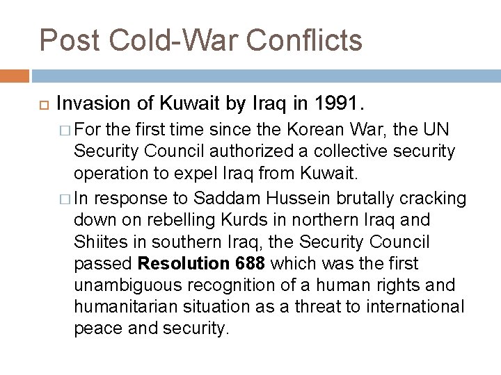 Post Cold-War Conflicts Invasion of Kuwait by Iraq in 1991. � For the first