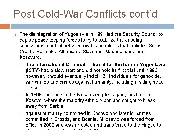 Post Cold-War Conflicts cont’d. The disintegration of Yugoslavia in 1991 led the Security Council