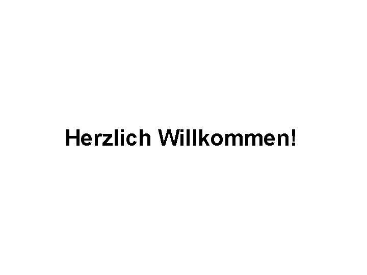 Herzlich Willkommen! 