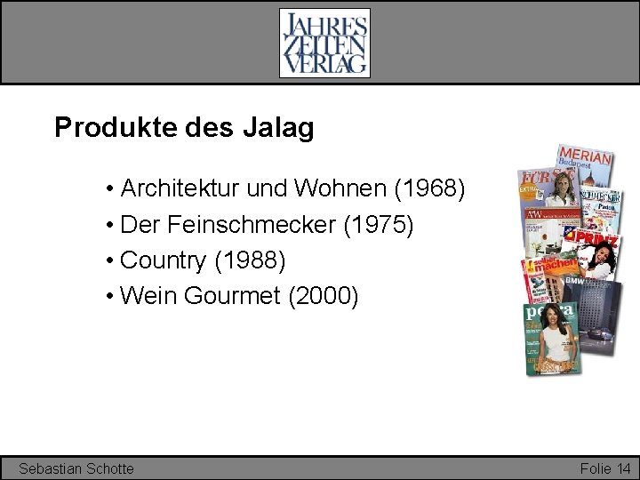 Produkte des Jalag • Architektur und Wohnen (1968) • Der Feinschmecker (1975) • Country