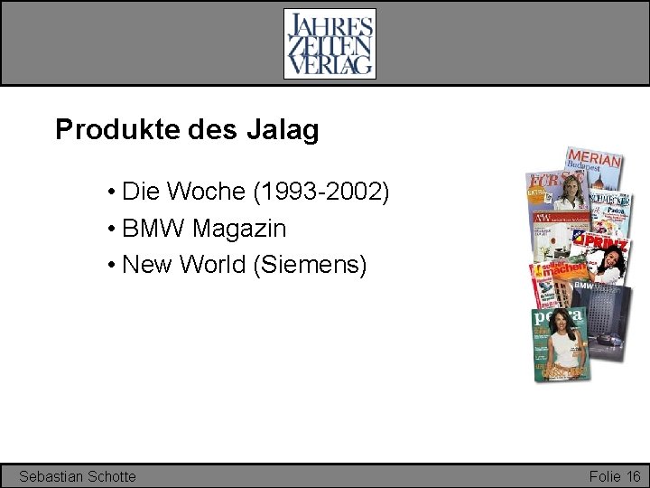 Produkte des Jalag • Die Woche (1993 -2002) • BMW Magazin • New World