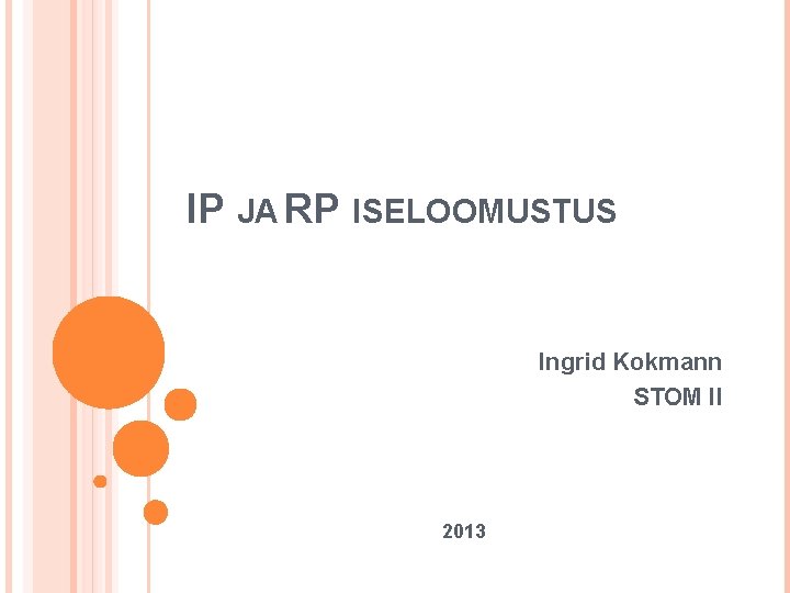 IP JA RP ISELOOMUSTUS Ingrid Kokmann STOM II 2013 