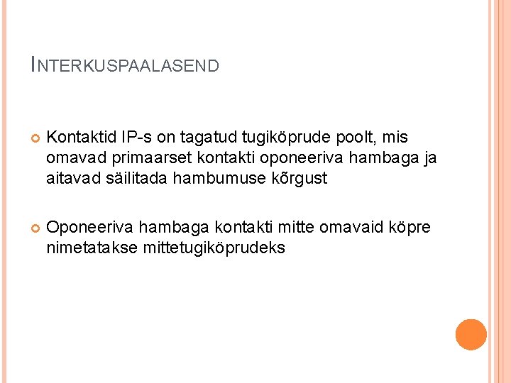 INTERKUSPAALASEND Kontaktid IP-s on tagatud tugiköprude poolt, mis omavad primaarset kontakti oponeeriva hambaga ja