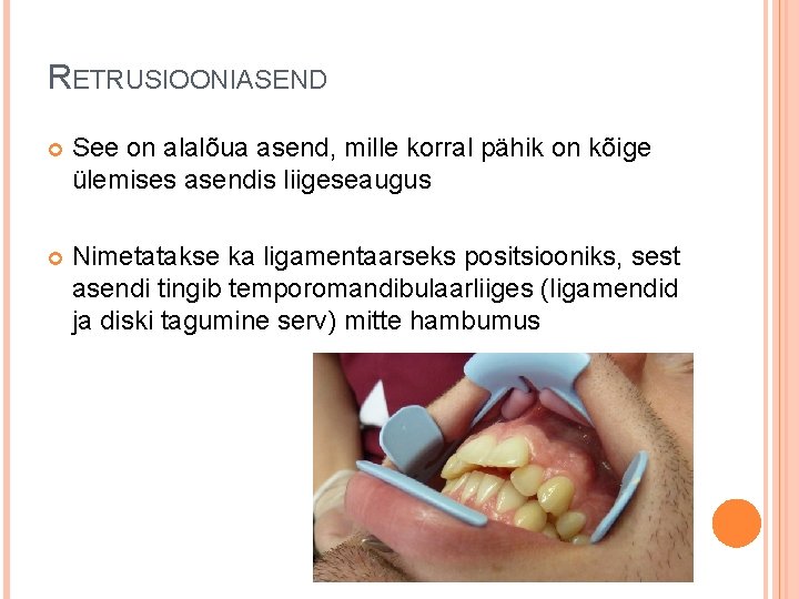 RETRUSIOONIASEND See on alalõua asend, mille korral pähik on kõige ülemises asendis liigeseaugus Nimetatakse