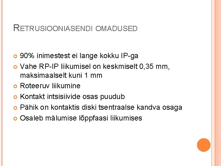 RETRUSIOONIASENDI OMADUSED 90% inimestest ei lange kokku IP-ga Vahe RP-IP liikumisel on keskmiselt 0,