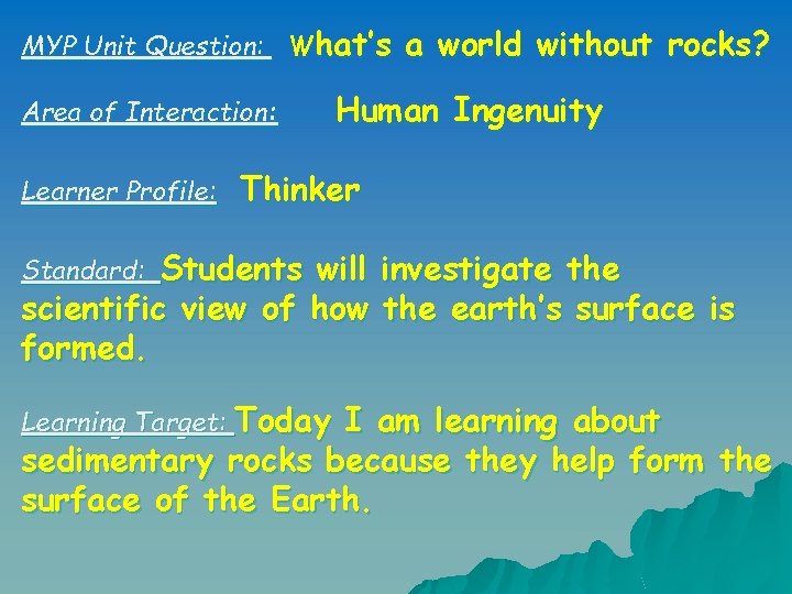 MYP Unit Question: What’s Area of Interaction: Learner Profile: a world without rocks? Human MYP Unit Question: What’s Area of Interaction: Learner Profile: a world without rocks? Human