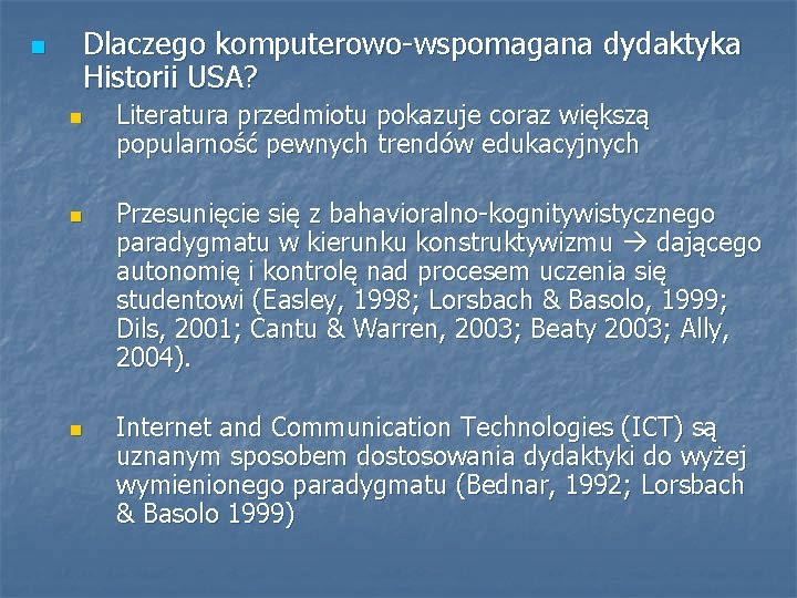 n Dlaczego komputerowo-wspomagana dydaktyka Historii USA? n n n Literatura przedmiotu pokazuje coraz większą