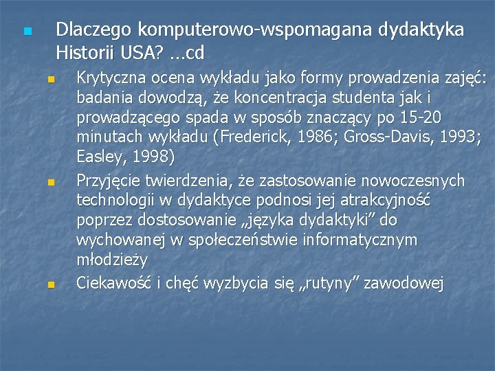 n Dlaczego komputerowo-wspomagana dydaktyka Historii USA? …cd n n n Krytyczna ocena wykładu jako