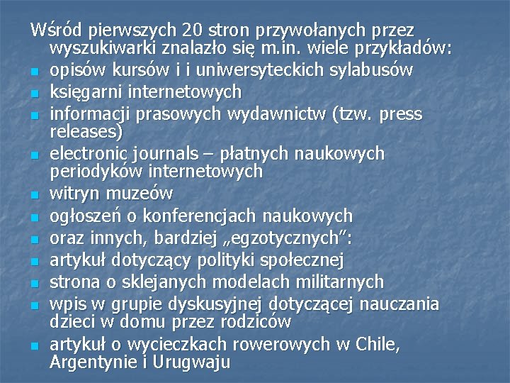 Wśród pierwszych 20 stron przywołanych przez wyszukiwarki znalazło się m. in. wiele przykładów: n