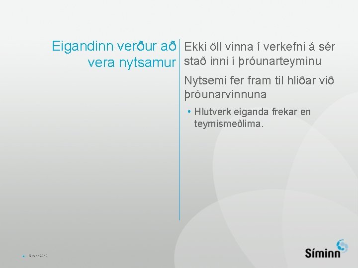 Eigandinn verður að Ekki öll vinna í verkefni á sér vera nytsamur stað inni