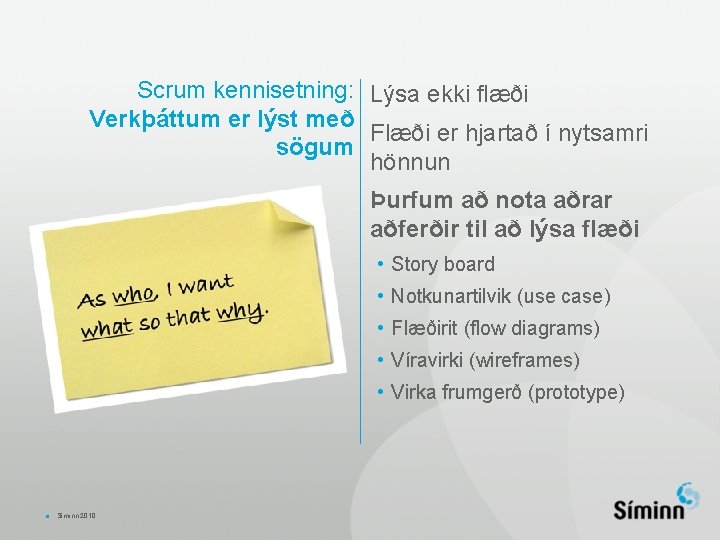 Scrum kennisetning: Lýsa ekki flæði Verkþáttum er lýst með Flæði er hjartað í nytsamri