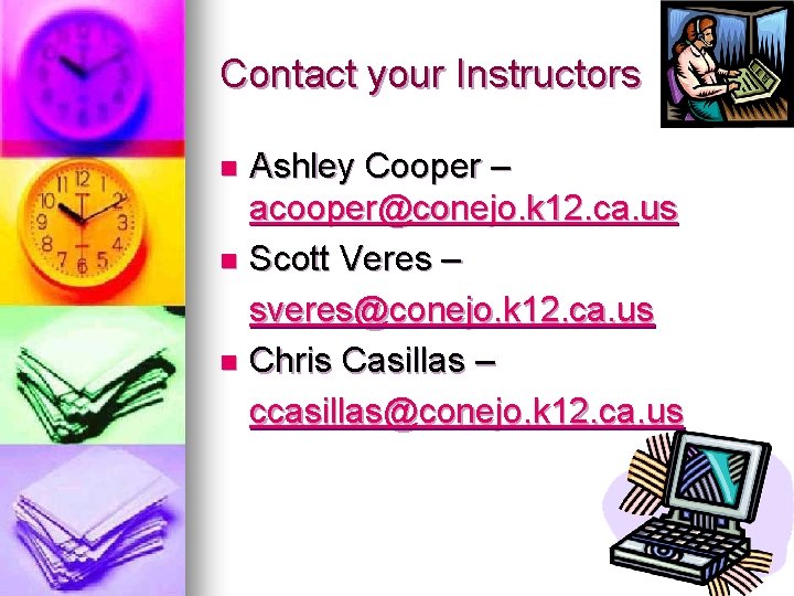 Contact your Instructors Ashley Cooper – acooper@conejo. k 12. ca. us n Scott Veres
