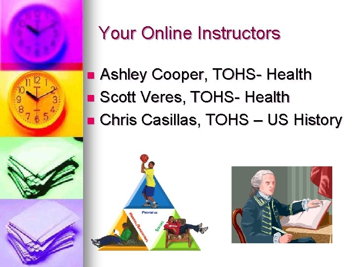 Your Online Instructors Ashley Cooper, TOHS- Health n Scott Veres, TOHS- Health n Chris