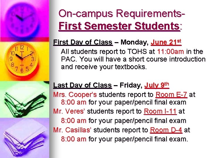 On-campus Requirements. First Semester Students: First Day of Class – Monday, June 21 st