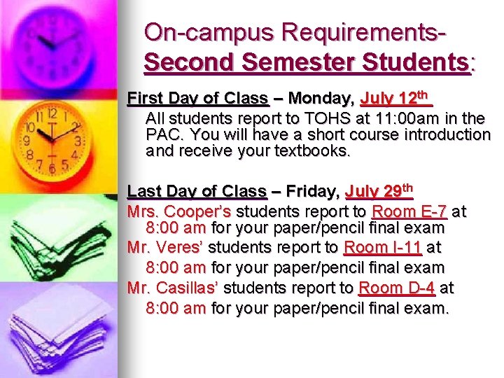 On-campus Requirements. Second Semester Students: First Day of Class – Monday, July 12 th