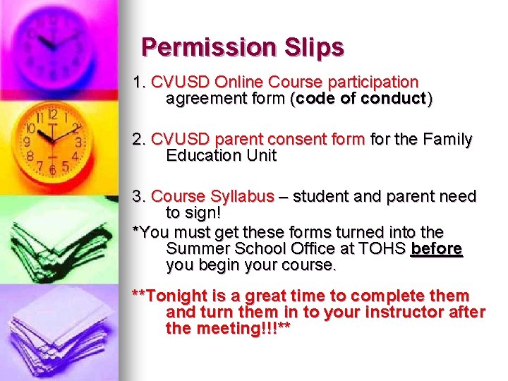 Permission Slips 1. CVUSD Online Course participation agreement form (code of conduct) 2. CVUSD