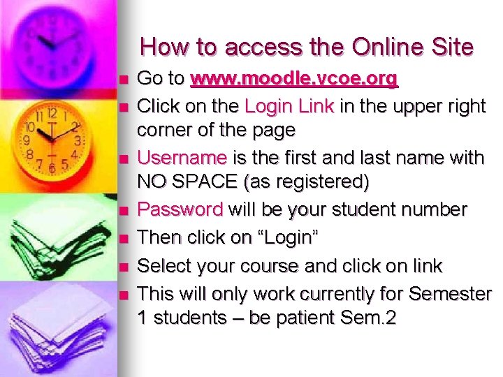 How to access the Online Site n n n n Go to www. moodle.