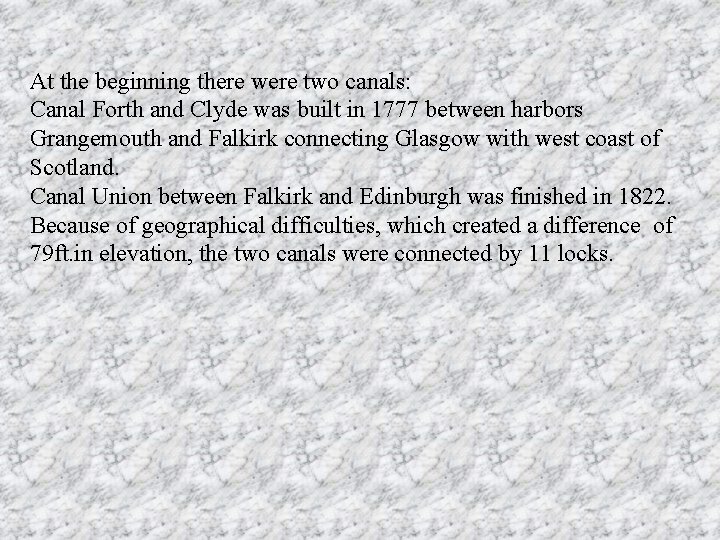 At the beginning there were two canals: Canal Forth and Clyde was built in