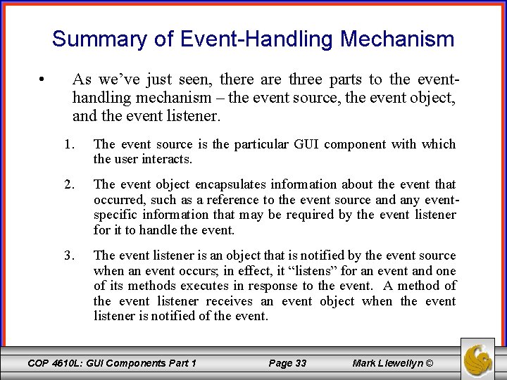 Summary of Event-Handling Mechanism • As we’ve just seen, there are three parts to