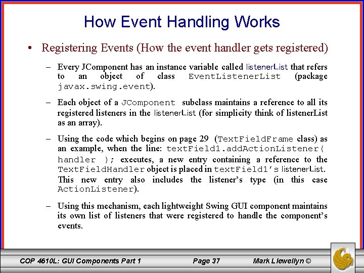 How Event Handling Works • Registering Events (How the event handler gets registered) –