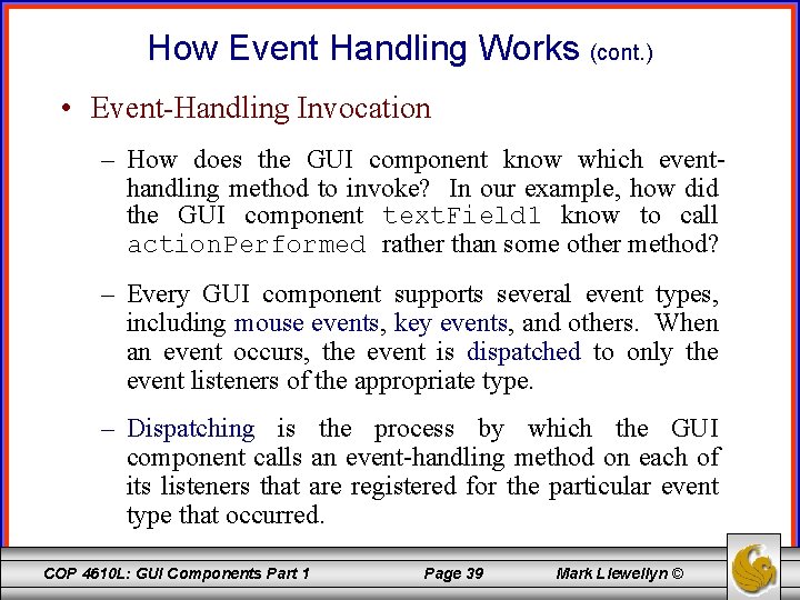 How Event Handling Works (cont. ) • Event-Handling Invocation – How does the GUI