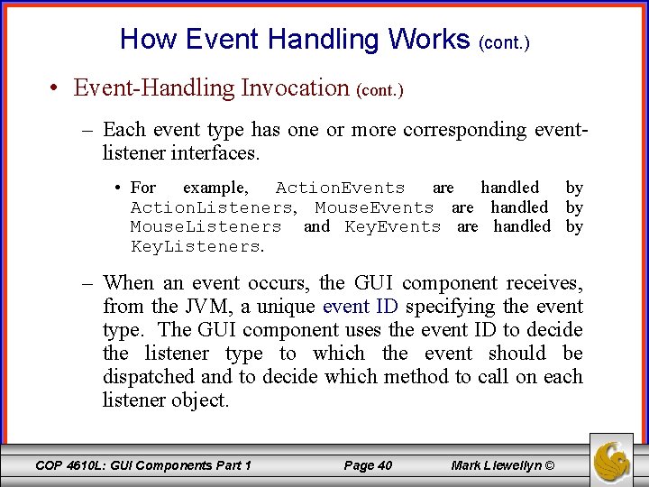 How Event Handling Works (cont. ) • Event-Handling Invocation (cont. ) – Each event