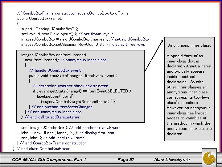 // Combo. Box. Frame constructor adds JCombo. Box to JFrame public Combo. Box. Frame()