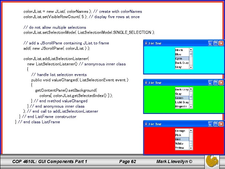 color. JList = new JList( color. Names ); // create with color. Names color.