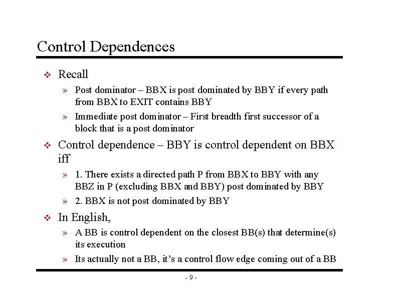 Control Dependences v Recall » Post dominator – BBX is post dominated by BBY