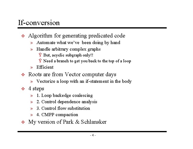 If-conversion v Algorithm for generating predicated code » Automate what we’ve been doing by